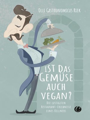 cover image of Ist das Gemüse auch vegan? Skurrile Geschichten aus dem Restaurant